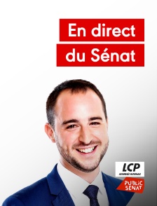 LCP Public Sénat - En direct du Sénat