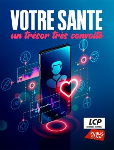 LCP Public Sénat - Votre santé, un trésor très convoité