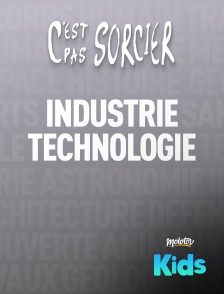 Molotov Channels Kids - C'est pas sorcier : Industrie et technologie