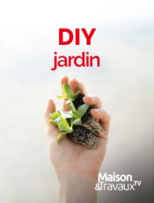 Maison & Travaux - DIY Jardin