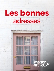 Maison & Travaux - Les bonnes adresses