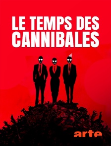 Arte - Le temps des cannibales