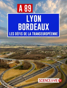 Science et Vie TV - A89 Bordeaux-Lyon : défis de la transeuropéenne