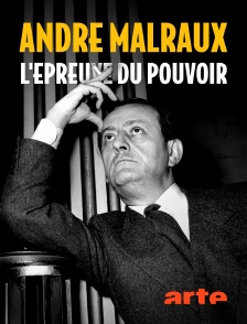 Arte - André Malraux, l'épreuve du pouvoir