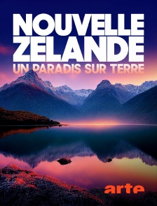 Arte - La Nouvelle-Zélande, un paradis sur terre