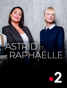 France 2 - Astrid et Raphaëlle en replay