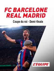 L'Equipe - Football - Coupe d'Espagne : FC Barcelone / Real Madrid