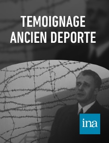 INA - Témoignage ancien déporté