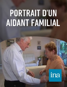 INA - Portrait d'un aidant familial