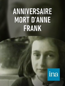 INA - Anniversaire mort d'Anne Frank