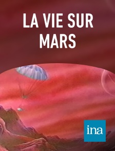 INA - La vie sur mars