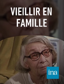 INA - Vieillir en famille en replay