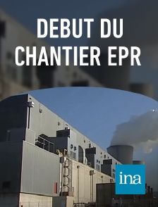 INA - Début du chantier EPR