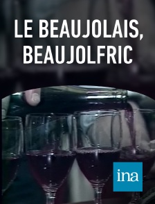 INA - Le Beaujolais, beaujolfric