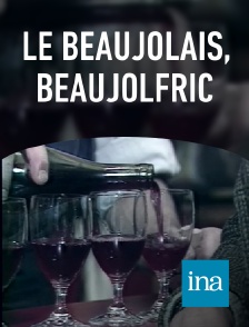 INA - Le Beaujolais, beaujolfric