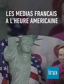 INA - Les médias français à l'heure américaine