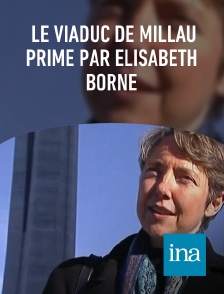 INA - Le viaduc de Millau primé par Elisabeth Borne