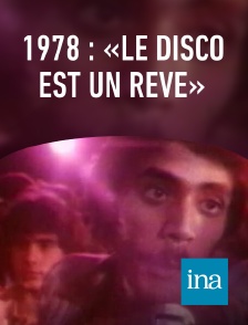 INA - 1978 : «Le disco est un rêve»