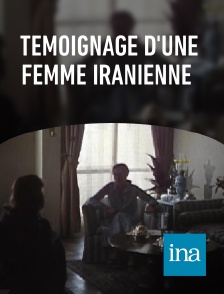 INA - Témoignage d'une femme iranienne en replay