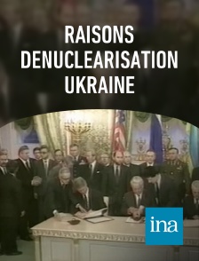 INA - Raisons dénucléarisation Ukraine