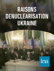 INA - Raisons dénucléarisation Ukraine