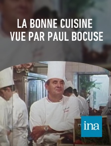 INA - La bonne cuisine vue par Paul Bocuse en replay