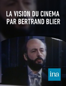 INA - La vision du cinéma par Bertrand Blier