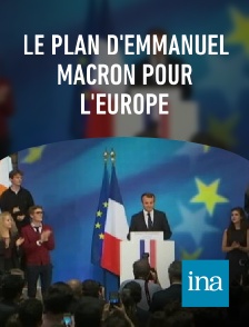 INA - Le plan d'Emmanuel Macron pour l'Europe