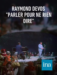 INA - Raymond Devos "Parler pour ne rien dire"