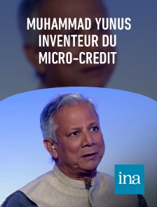 INA - Muhammad Yunus inventeur du micro-crédit