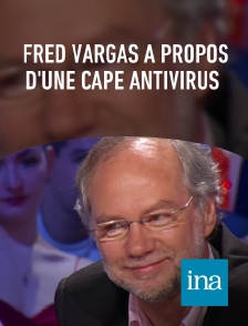 INA - Fred Vargas à propos d'une cape antivirus