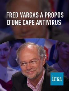 INA - Fred Vargas à propos d'une cape antivirus