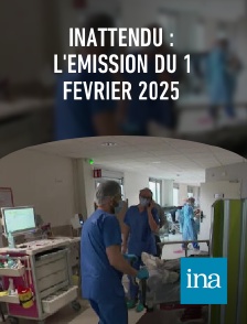 INA - INAttendu : l'émission du 1 février 2025