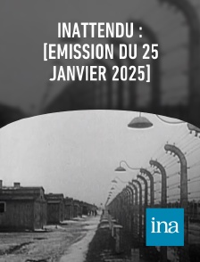 INA - Inattendu : [émission du 25 janvier 2025]