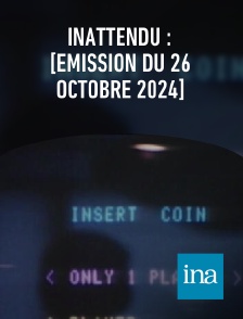 INA - Inattendu : [émission du 26 octobre 2024]