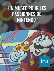 INA - Un musée pour les passionnés de Nintendo