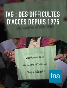 INA - IVG : des difficultés d'accès depuis 1975