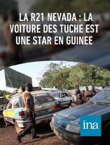 INA - La R21 Nevada : la voiture des Tuche est une star en Guinée