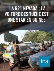 INA - La R21 Nevada : la voiture des Tuche est une star en Guinée