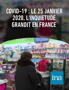 INA - Covid-19 : Le 25 janvier 2020, l'inquiétude grandit en France