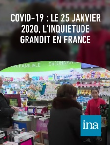 INA - Covid-19 : Le 25 janvier 2020, l'inquiétude grandit en France