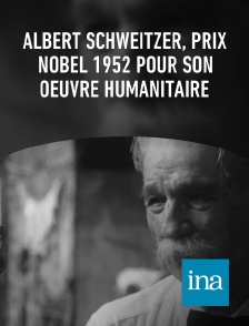 INA - Albert Schweitzer, prix Nobel 1952 pour son oeuvre humanitaire