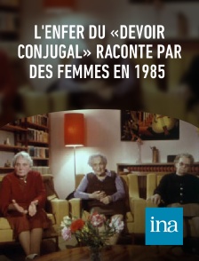 INA - L'enfer du «devoir conjugal» raconté par des femmes en 1985