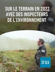 INA - Sur le terrain en 2022 avec des inspecteurs de l'environnement