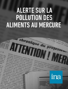 INA - Alerte sur la Pollution des aliments au mercure