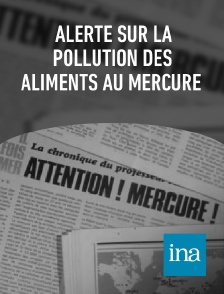 INA - Alerte sur la Pollution des aliments au mercure