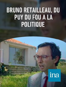 INA - Bruno Retailleau, du Puy du fou à la politique