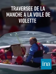 INA - Traversée de la Manche à la voile de Violette