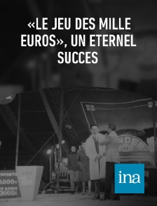 INA - «Le jeu des mille euros», un éternel succès