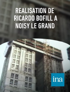 INA - Réalisation de Ricardo Bofill à Noisy le Grand